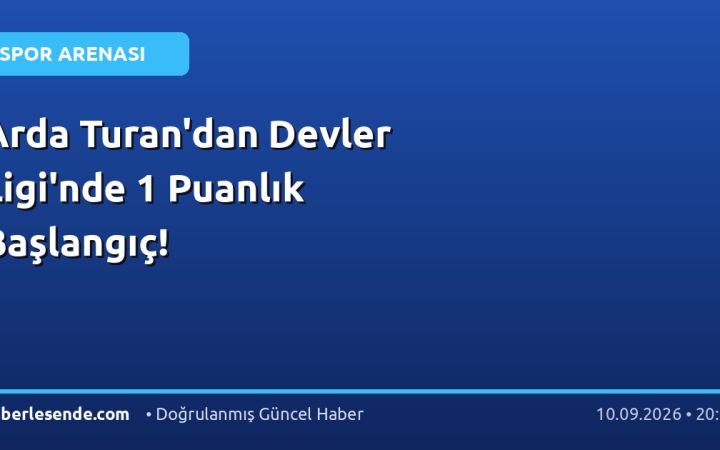 Arda Turan'dan Devler Ligi'nde 1 Puanlık Başlangıç!