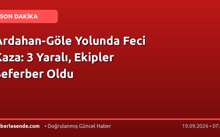 Ardahan-Göle Yolunda Feci Kaza: 3 Yaralı, Ekipler Seferber Oldu