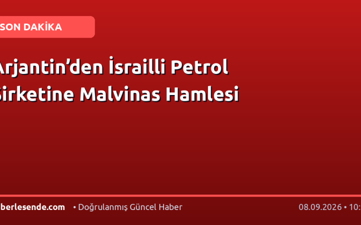 Arjantin’den İsrailli Petrol Şirketine Malvinas Hamlesi