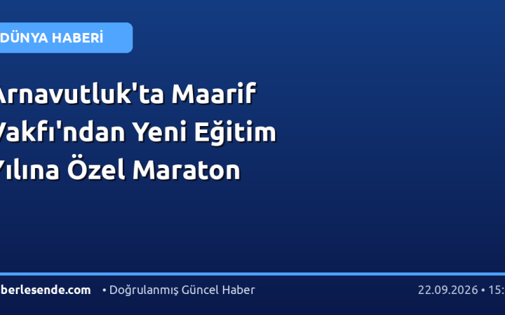 Arnavutluk'ta Maarif Vakfı'ndan Yeni Eğitim Yılına Özel Maraton