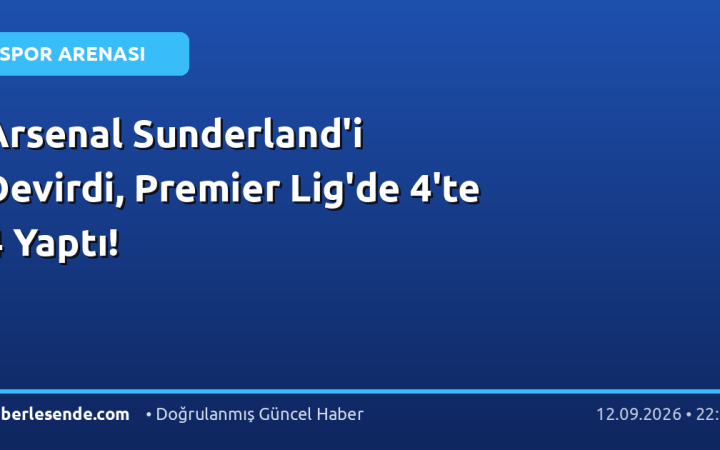 Arsenal Sunderland'i Devirdi, Premier Lig'de 4'te 4 Yaptı!