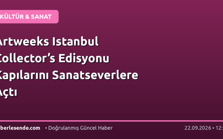 Artweeks Istanbul Collector’s Edisyonu Kapılarını Sanatseverlere Açtı