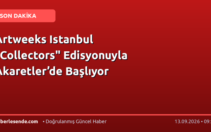 Artweeks Istanbul "Collectors" Edisyonuyla Akaretler’de Başlıyor