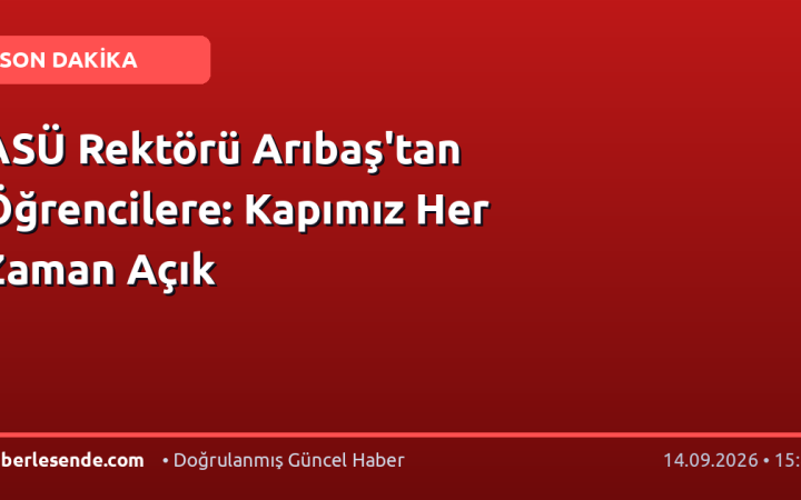 ASÜ Rektörü Arıbaş'tan Öğrencilere: Kapımız Her Zaman Açık