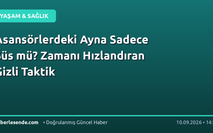 Asansörlerdeki Ayna Sadece Süs mü? Zamanı Hızlandıran Gizli Taktik