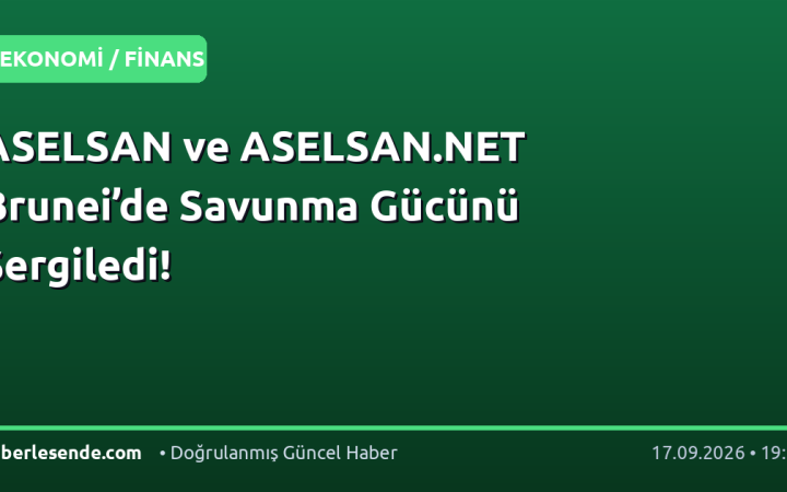 ASELSAN ve ASELSAN.NET Brunei’de Savunma Gücünü Sergiledi!