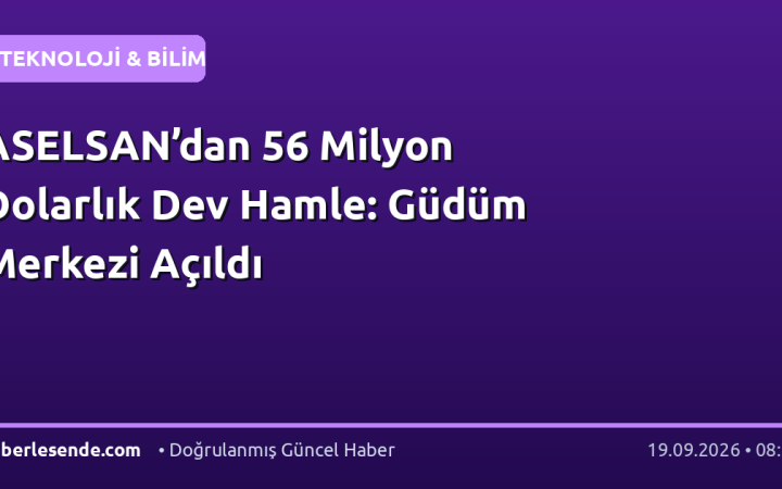 ASELSAN’dan 56 Milyon Dolarlık Dev Hamle: Güdüm Merkezi Açıldı