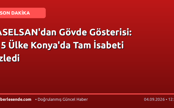 ASELSAN'dan Gövde Gösterisi: 15 Ülke Konya'da Tam İsabeti İzledi
