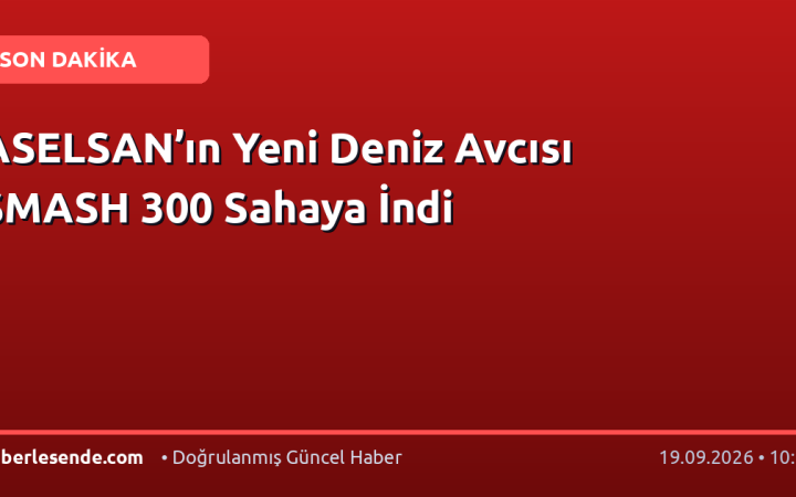 ASELSAN’ın Yeni Deniz Avcısı SMASH 300 Sahaya İndi