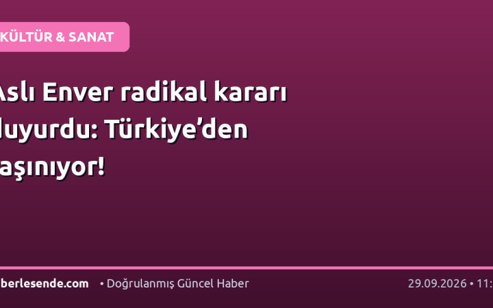 Aslı Enver radikal kararı duyurdu: Türkiye’den taşınıyor!