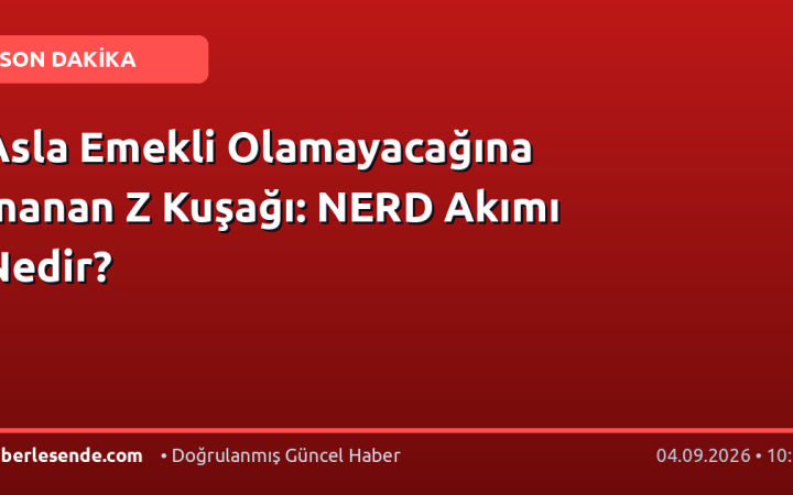 Asla Emekli Olamayacağına İnanan Z Kuşağı: NERD Akımı Nedir?