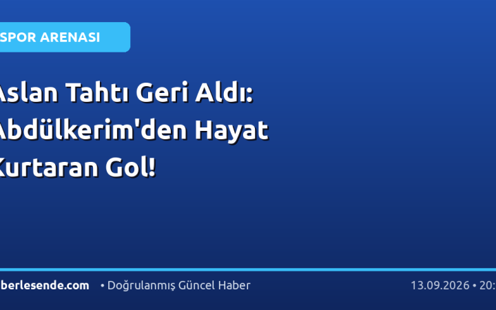 Aslan Tahtı Geri Aldı: Abdülkerim'den Hayat Kurtaran Gol!