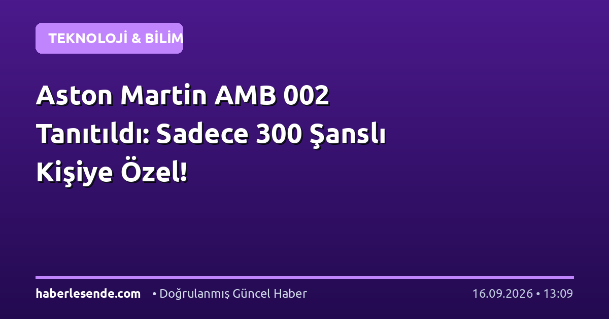 Aston Martin AMB 002 Tanıtıldı: Sadece 300 Şanslı Kişiye Özel!