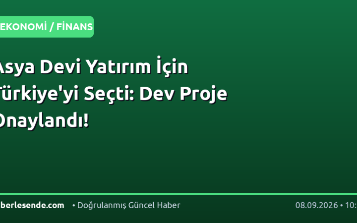 Asya Devi Yatırım İçin Türkiye'yi Seçti: Dev Proje Onaylandı!