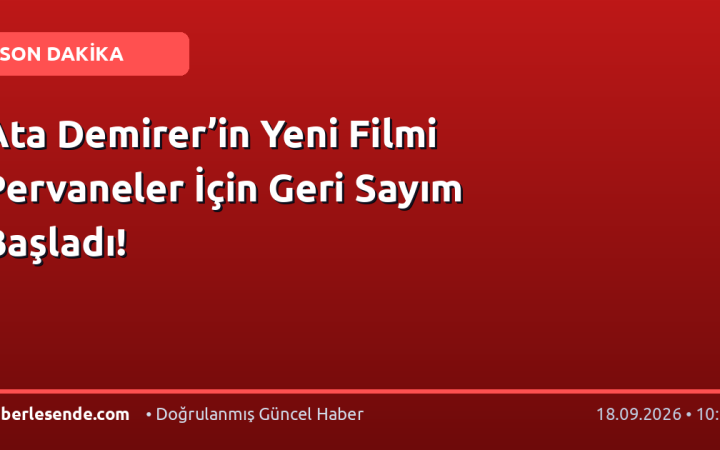 Ata Demirer’in Yeni Filmi Pervaneler İçin Geri Sayım Başladı!
