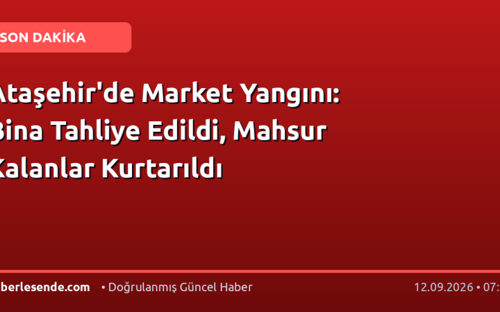 Ataşehir'de Market Yangını: Bina Tahliye Edildi, Mahsur Kalanlar Kurtarıldı