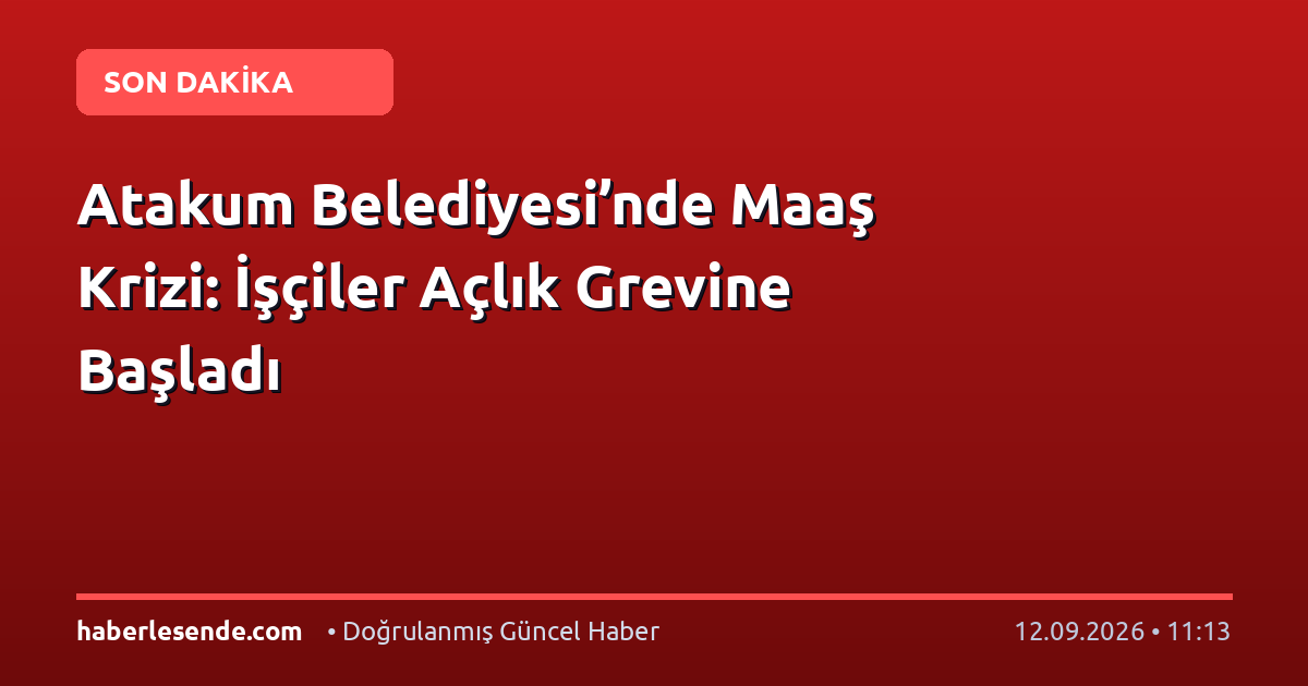 Atakum Belediyesi’nde Maaş Krizi: İşçiler Açlık Grevine Başladı