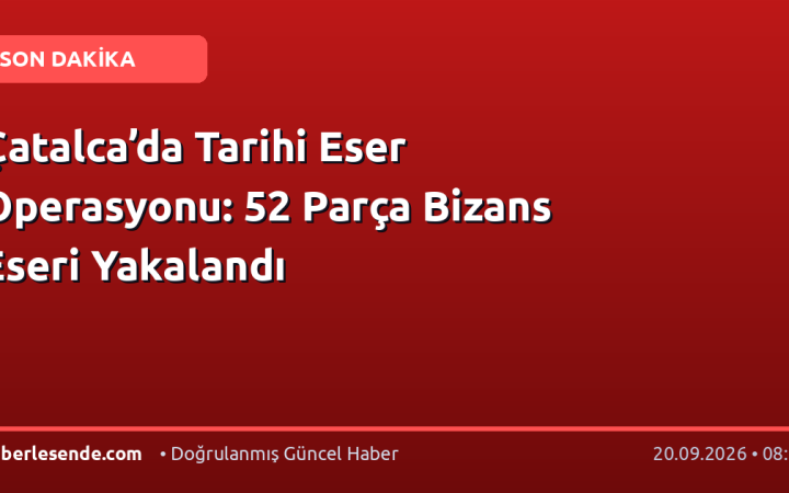Çatalca’da Tarihi Eser Operasyonu: 52 Parça Bizans Eseri Yakalandı