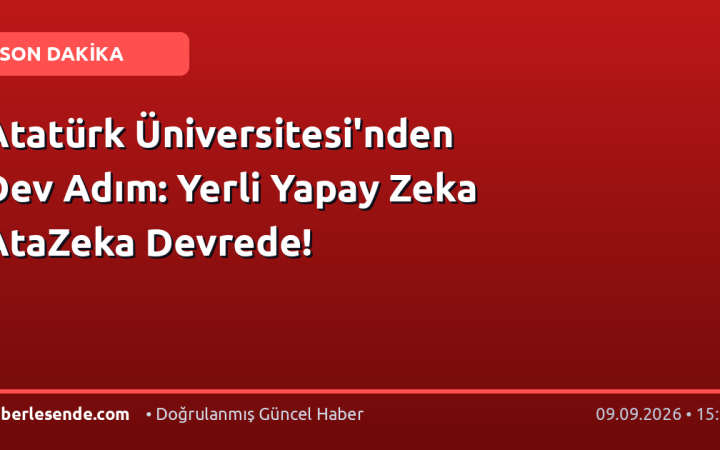 Atatürk Üniversitesi'nden Dev Adım: Yerli Yapay Zeka AtaZeka Devrede!