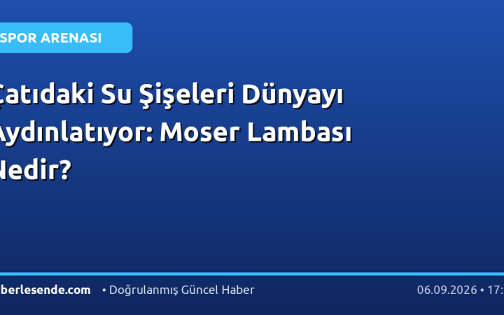 Çatıdaki Su Şişeleri Dünyayı Aydınlatıyor: Moser Lambası Nedir?