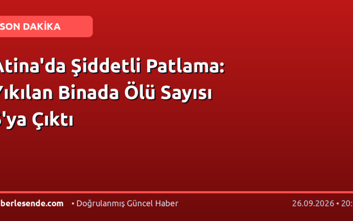 Atina'da Şiddetli Patlama: Yıkılan Binada Ölü Sayısı 6'ya Çıktı