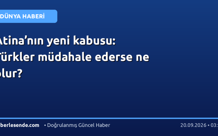 Atina’nın yeni kabusu: Türkler müdahale ederse ne olur?