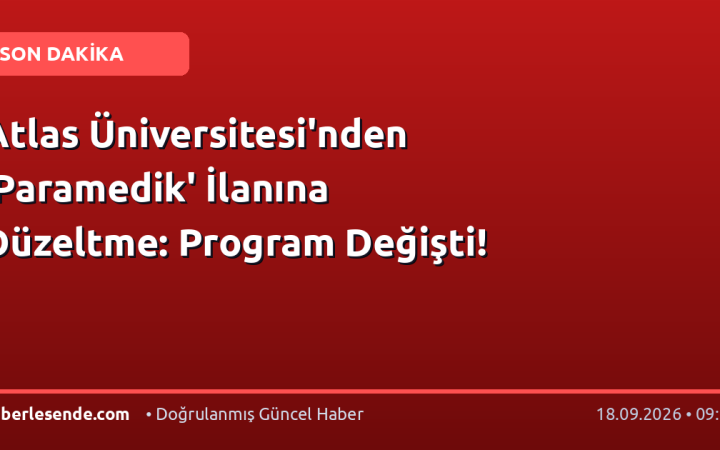 Atlas Üniversitesi'nden 'Paramedik' İlanına Düzeltme: Program Değişti!