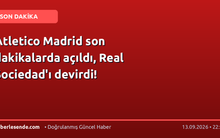 Atletico Madrid son dakikalarda açıldı, Real Sociedad'ı devirdi!