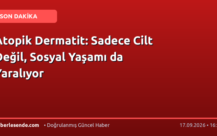Atopik Dermatit: Sadece Cilt Değil, Sosyal Yaşamı da Yaralıyor