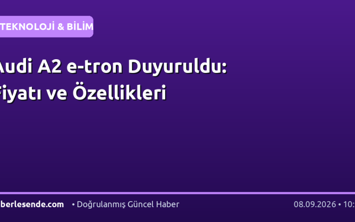 Audi A2 e-tron Duyuruldu: Fiyatı ve Özellikleri
