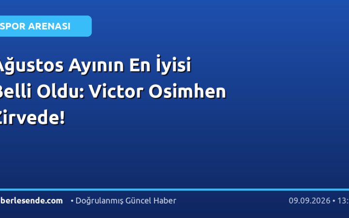 Ağustos Ayının En İyisi Belli Oldu: Victor Osimhen Zirvede!