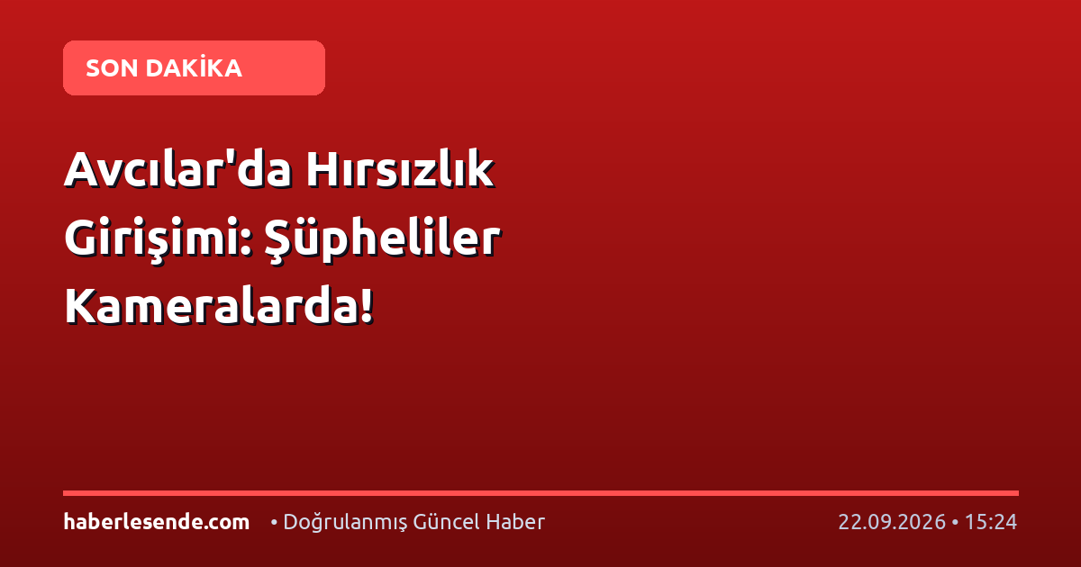 Avcılar'da Hırsızlık Girişimi: Şüpheliler Kameralarda!