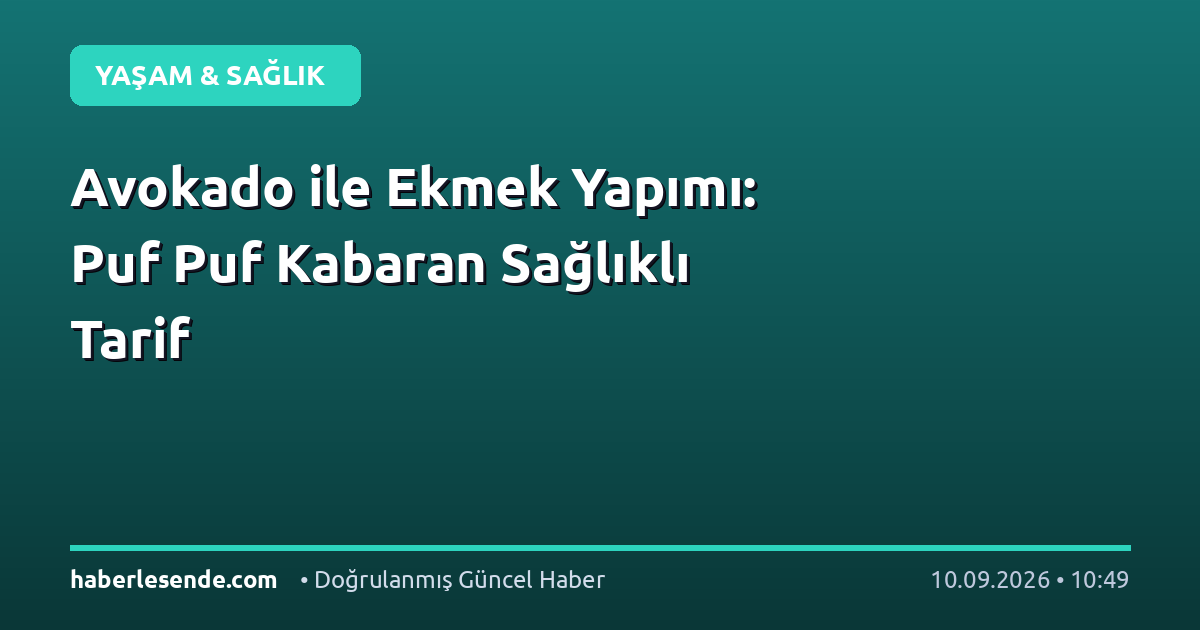 Avokado ile Ekmek Yapımı: Puf Puf Kabaran Sağlıklı Tarif