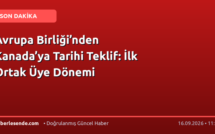 Avrupa Birliği’nden Kanada’ya Tarihi Teklif: İlk Ortak Üye Dönemi
