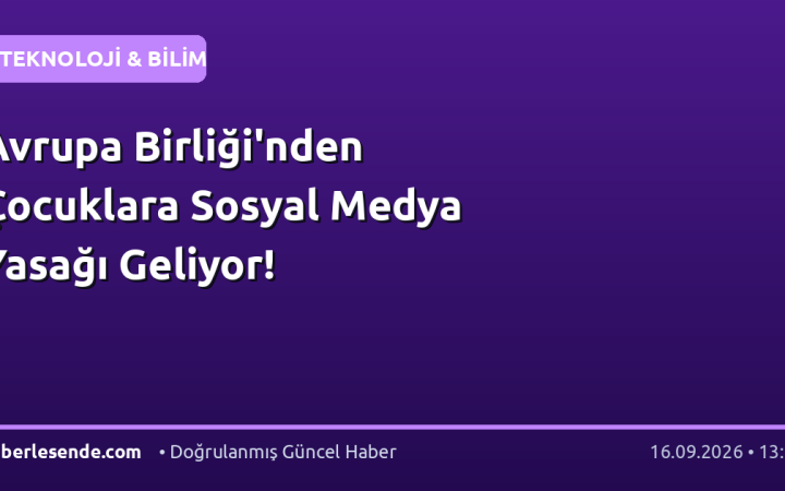 Avrupa Birliği'nden Çocuklara Sosyal Medya Yasağı Geliyor!