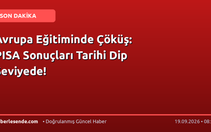 Avrupa Eğitiminde Çöküş: PISA Sonuçları Tarihi Dip Seviyede!