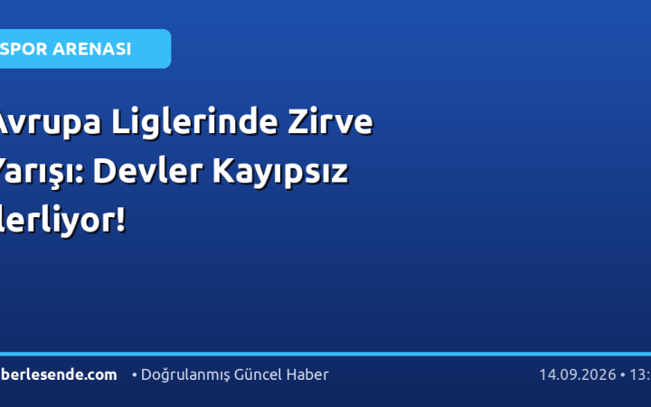 Avrupa Liglerinde Zirve Yarışı: Devler Kayıpsız İlerliyor!