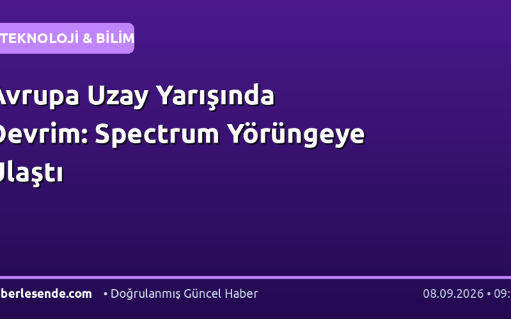 Avrupa Uzay Yarışında Devrim: Spectrum Yörüngeye Ulaştı