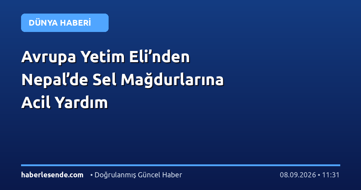 Avrupa Yetim Eli’nden Nepal’de Sel Mağdurlarına Acil Yardım