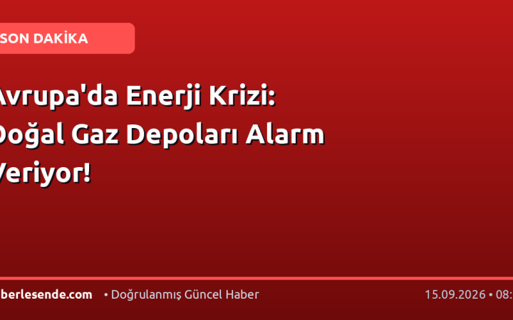Avrupa'da Enerji Krizi: Doğal Gaz Depoları Alarm Veriyor!