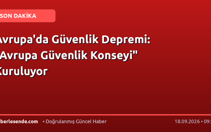 Avrupa'da Güvenlik Depremi: "Avrupa Güvenlik Konseyi" Kuruluyor