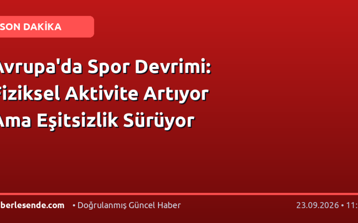 Avrupa'da Spor Devrimi: Fiziksel Aktivite Artıyor Ama Eşitsizlik Sürüyor