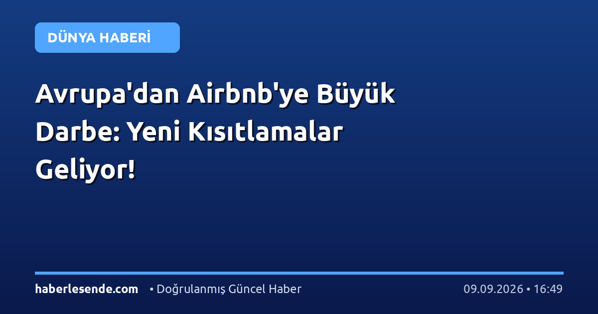 Avrupa'dan Airbnb'ye Büyük Darbe: Yeni Kısıtlamalar Geliyor!