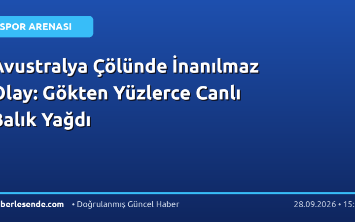 Avustralya Çölünde İnanılmaz Olay: Gökten Yüzlerce Canlı Balık Yağdı