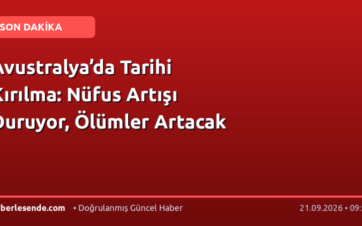 Avustralya’da Tarihi Kırılma: Nüfus Artışı Duruyor, Ölümler Artacak
