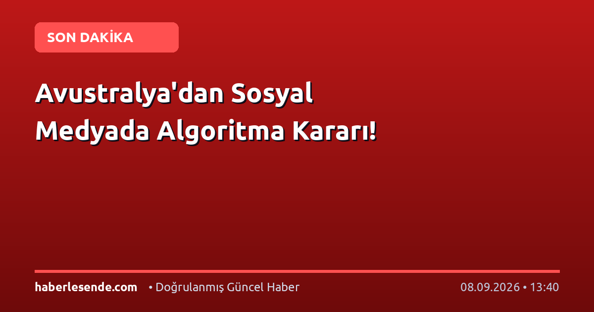 Avustralya'dan Sosyal Medyada Algoritma Kararı!