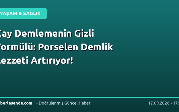 Çay Demlemenin Gizli Formülü: Porselen Demlik Lezzeti Artırıyor!