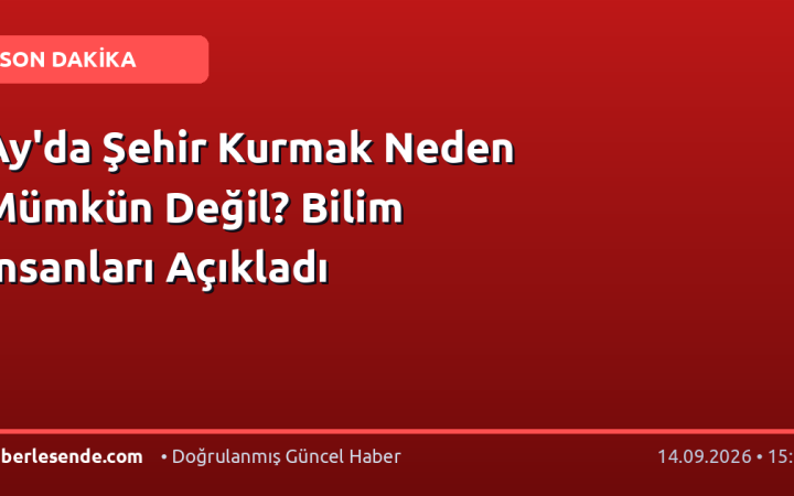 Ay'da Şehir Kurmak Neden Mümkün Değil? Bilim İnsanları Açıkladı