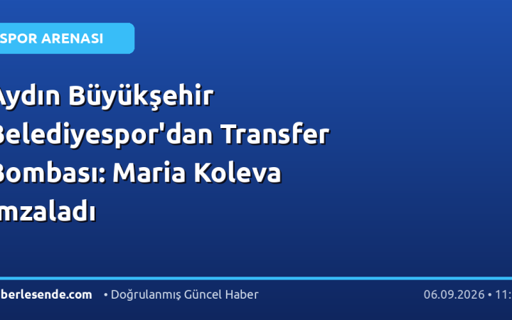 Aydın Büyükşehir Belediyespor'dan Transfer Bombası: Maria Koleva İmzaladı