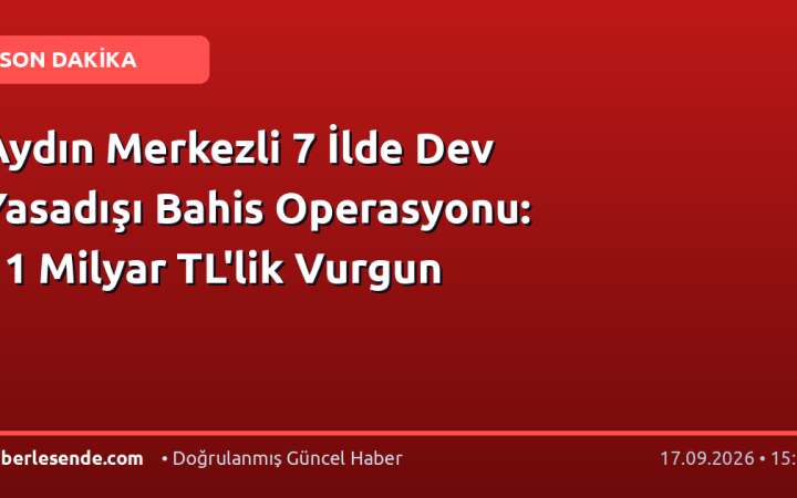 Aydın Merkezli 7 İlde Dev Yasadışı Bahis Operasyonu: 11 Milyar TL'lik Vurgun